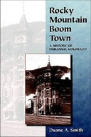 Rocky Mountain Boom Town: A History of Durango,