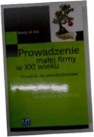 Prowadzenie małej firmy w XXI wieku - Randy Kirk