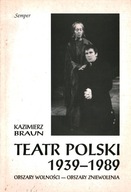 TEATR POLSKI 1939-1989 - KAZIMIERZ BRAUN