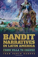 Bandit Narratives in Latin America: From Villa to