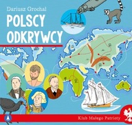 Klub Małego Patrioty Polscy Odkrywcy Dariusz Grochal 6+ Skrzat