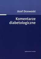 KOMENTARZE DIABETOLOGICZNE - JÓZEF DRZEWOSKI