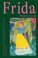 Frida: Style Icon: A Celebration of the
