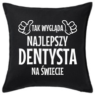 NAJLEPSZY DENTYSTA poduszka 50x50 prezent