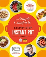 The Simple Comforts Step-by-Step Instant Pot Cookbook JEFFREY EISNER