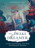The Awake Dreamer: A Guide to Lucid Dreaming,
