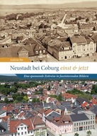Neustadt bei Coburg einst und jetzt: Eine spannende Zeitreise in fasziniere