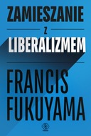 Zamieszanie z liberalizmem Francis Fukuyama