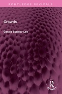 Crowds (Routledge Revivals) Stanley Lee, Gerald