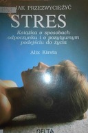 Jak przezwyciężyć stres - Alix Kirsta