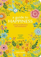 A Guide to Happiness: Using Mindfulness and