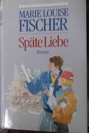Spate Liebe - Marie Liuise Fischer