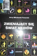 Zmieniający się świat mediów - Mikułowski-Pomorski