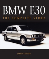 BMW E30: The Complete Story Taylor James