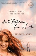 Just Between You and Me: A Novel of Losing Fear