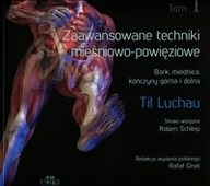 ZAAWANSOWANE TECHNIKI MIĘŚNIOWO-POWIĘZIOWE TOM 1 LUCHAU TIL