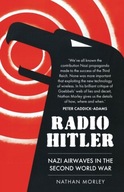 Radio Hitler: Nazi Airwaves in the Second World War NATHAN MORLEY
