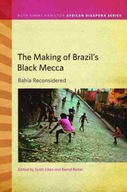 The Making of Brazil s Black Mecca: Bahia