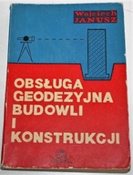 OBSŁUGA GEODEZYJNA BUDOWLI I KONSTRUKCJI Wojciech Janusz 1971