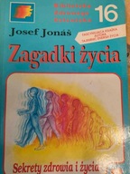 Josef Jonas ZAGADKI ŻYCIA. SEKRETY ZDROWIE I ŻYCIA