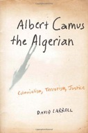 Albert Camus the Algerian: Colonialism,