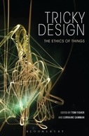 Tricky Design: The Ethics of Things Praca
