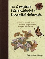The Complete Watercolorist s Essential Notebook: