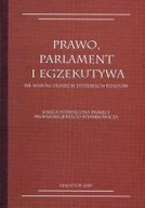 PRAWO, PARLAMENT I EGZEKUTYWA WE WSPÓŁCZESNYCH...