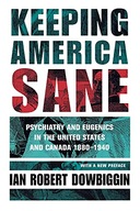 Keeping America Sane: Psychiatry and Eugenics in