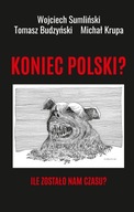 KONIEC POLSKI ? ILE ZOSTAŁO NAM CZASU ? Wojciech Sumliński