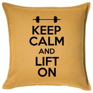 KEEP CALM AND LIFT ON poduszka 50x50 prezent