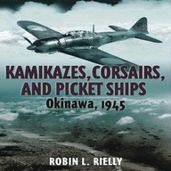 Kamikazes, Corsairs & Picket Ships: Okinawa