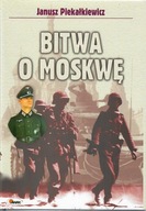 Bitwa o Moskwę Janusz Piekałkiewicz