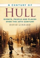 A Century of Hull: Events, People and Places Over