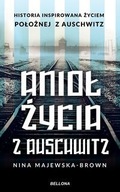 ANIOŁ ŻYCIA Z AUSCHWITZ NINA MAJEWSKA-BROWN