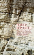 Border Porosities: Movements of People, Objects,