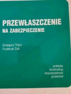 Grzegorz Tracz, Fryderyk Zoll PRZEWŁASZCZENIE NA ZABEZPIECZNIE