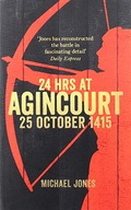 24 Hours at Agincourt Jones Michael (Author)