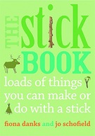 The Stick Book: Loads of things you can make or