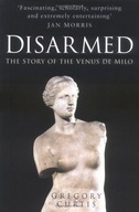 Disarmed: The Story of the Venus De Milo Curtis