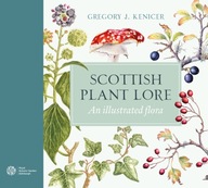 Scottish Plant Lore: An Illustrated Flora Kenicer