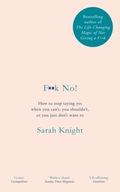 F**k No!: How to stop saying yes, when you can t,
