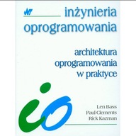 Architektura oprogramowania w praktyce Len Bass, Paul Clements, Rick Kazman