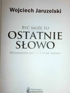 Być może to ostatnie słowo - Jaruzelski