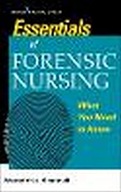 Essentials of Forensic Nursing: What You Need To