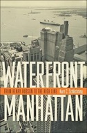 Waterfront Manhattan: From Henry Hudson to the