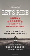 Let s Ride: Sonny Barger s Guide to Motorcycling