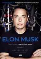 Elon Musk. Biografia twórcy PayPal, Tesla...