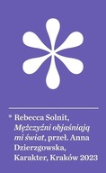 MĘŻCZYŹNI OBJAŚNIAJĄ MI ŚWIAT W.3, REBECCA SOLNIT