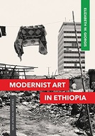 Modernist Art in Ethiopia Giorgis Elizabeth W.